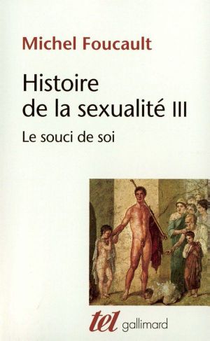 [The History of Sexuality 03] • Histoire De La Sexualité (Tome 3) - Le Souci De Soi (Tel)